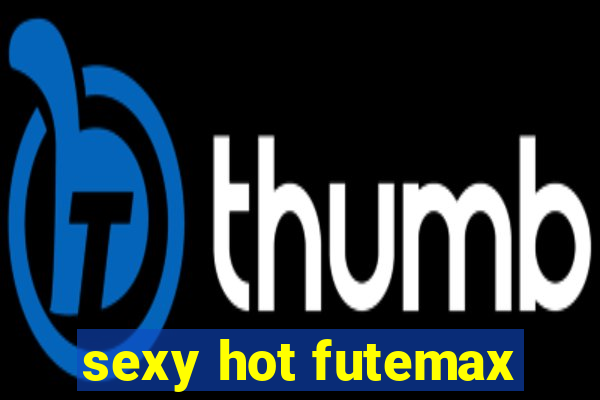 sexy hot futemax